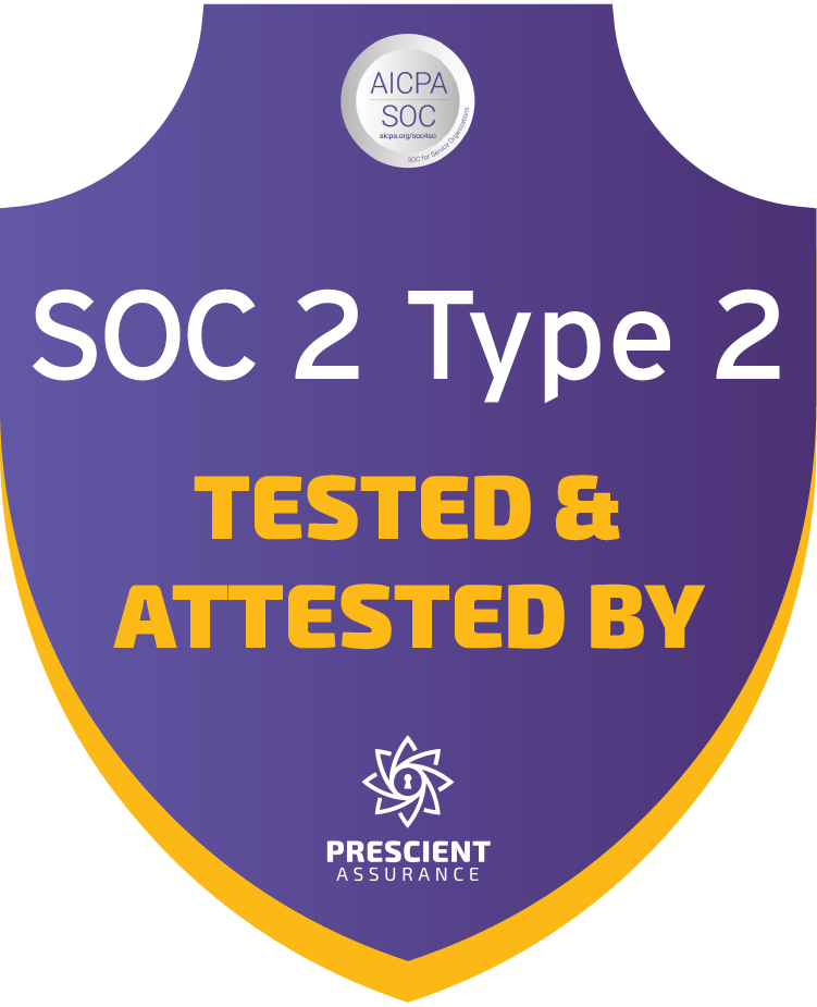 SOC 2 Type II, tested and attested by Prescient Assurance